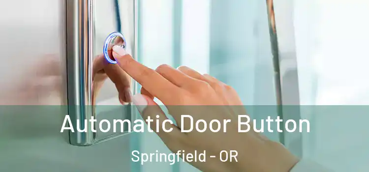 Automatic Door Button Springfield - OR