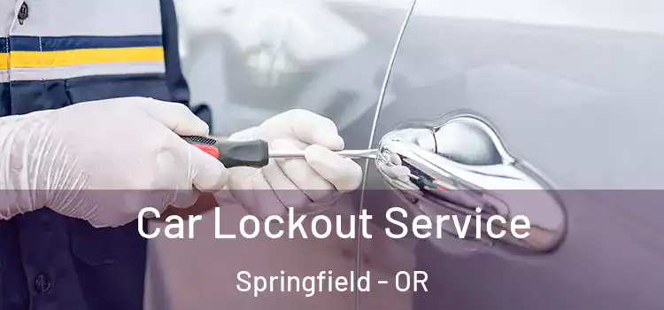 Car Lockout Service Springfield - OR