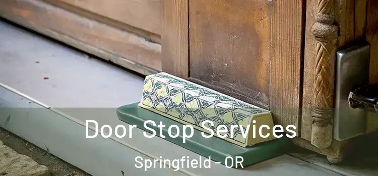 Door Stop Services Springfield - OR