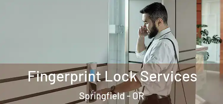 Fingerprint Lock Services Springfield - OR