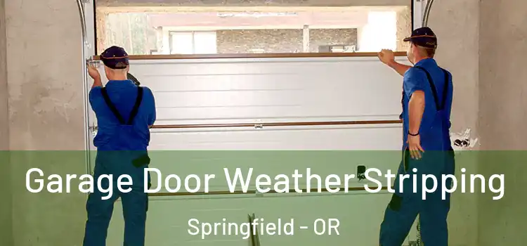  Garage Door Weather Stripping Springfield - OR