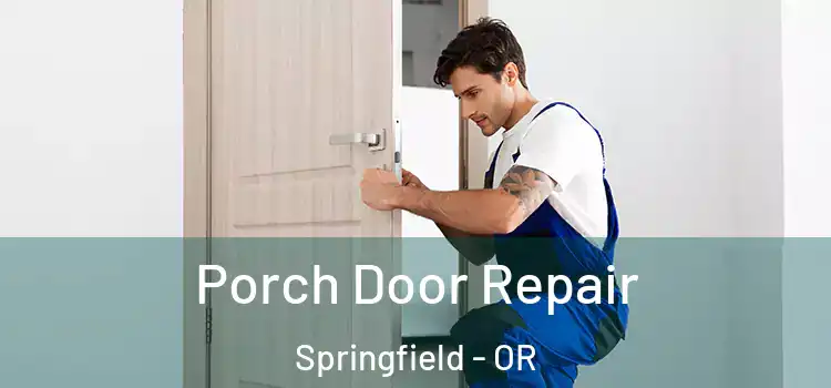  Porch Door Repair Springfield - OR
